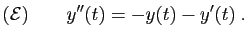 $\displaystyle ({\cal E})\qquad
y''(t)=-y(t)-y'(t)\;.
$