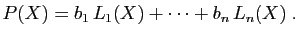 $\displaystyle P(X) = b_1 L_1(X)+\cdots+b_n L_n(X)\;.
$