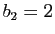 $ b_2=2$