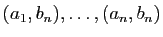 $ (a_1,b_n),\ldots,(a_n,b_n)$