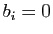 $ b_i=0$