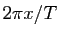 $ 2\pi x/T$
