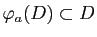 $ \varphi_a(D)\subset D$