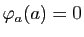$ \varphi_a(a)=0$