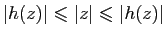 $ \vert h(z)\vert\leqslant \vert z\vert\leqslant \vert h(z)\vert$