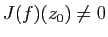 $ J(f)(z_0)\neq 0$