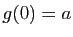 $ g(0)=a$