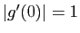 $ \vert g'(0)\vert=1$
