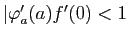 $ \vert\varphi_a'(a)f'(0)<1$