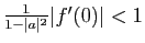$ \frac{1}{1-\vert a\vert^2}\vert f'(0)\vert<1$
