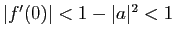 $ \vert f'(0)\vert<1-\vert a\vert^2<1$