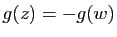 $ g(z)=-g(w)$