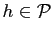 $ h\in\mathcal{P}$