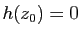 $ h(z_0)=0$