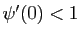 $ \psi'(0)<1$