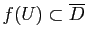 $ f(U)\subset\overline{D}$