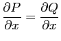 $ \displaystyle{\frac{\partial P}{\partial x}=\frac{\partial Q}{\partial x}}$