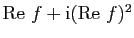 $ \mathrm{Re}&nbsp;f+\mathrm{i}(\mathrm{Re}&nbsp;f)^2$
