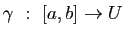$ \gamma&nbsp;:&nbsp;[a,b]\to U$