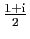 $ \frac{1+\mathrm{i}}{2}$