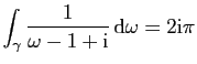 $ \displaystyle{\int_\gamma \frac{1}{\omega-1+\mathrm{i}} \mathrm{d}\omega=2\mathrm{i}\pi}$