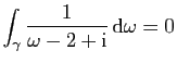 $ \displaystyle{\int_\gamma \frac{1}{\omega-2+\mathrm{i}} \mathrm{d}\omega=0}$