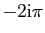 $ -2\mathrm{i}\pi$