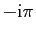 $ -\mathrm{i}\pi$