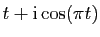 $ t+\mathrm{i}\cos(\pi t)$