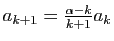 $ a_{k+1}=\frac{\alpha-k}{k+1}a_k$