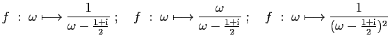 $\displaystyle f&nbsp;:\; \omega\longmapsto \frac{1}{\omega-\frac{1+\mathrm{i}}{2}}
...
...
\;;\quad
f&nbsp;:\; \omega\longmapsto \frac{1}{(\omega-\frac{1+\mathrm{i}}{2})^2}
$