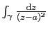 $ \int_\gamma
\frac{\mathrm{d}z}{(z-a)^2}$