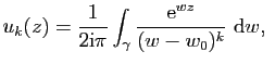 $\displaystyle u_k(z)=\frac{1}{2\mathrm{i}\pi}\int_\gamma \frac{\mathrm{e}^{wz}}{(w-w_0)^k}&nbsp;\mathrm{d}w,&nbsp;$