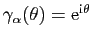 $ \gamma_\alpha(\theta)=\mathrm{e}^{\mathrm{i}\theta}$