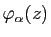 $ \varphi_\alpha(z)$