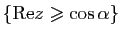 $ \{\mathrm{Re}z\geqslant\cos\alpha\}$
