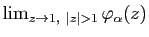 $ \lim_{z\to 1, \vert z\vert>1}
\varphi_\alpha(z)$