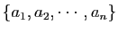 $ \{a_1,a_2,\cdots,a_n \}$