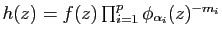 $ h(z)=f(z)\prod_{i=1}^p \phi_{\alpha_i}(z)^{-m_i}$