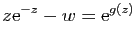 $ z\mathrm{e}^{-z}-w=\mathrm{e}^{g(z)}$
