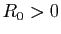 $ R_0>0$