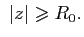 $\displaystyle&nbsp;\vert z\vert\geqslant R_0.$