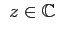 $\displaystyle&nbsp;z\in\mathbb{C}$