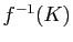 $ f^{-1}(K)$