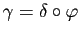 $ \gamma=\delta\circ\varphi$