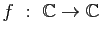 $ f&nbsp;:&nbsp;\mathbb{C}\to\mathbb{C}$