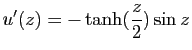 $\displaystyle u'(z)=-\tanh(\frac{z}{2})\sin z$