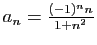 $ a_n=\frac{(-1)^nn}{1+n^2}$
