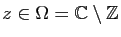 $ z\in\Omega =\mathbb{C}\setminus \mathbb{Z}$