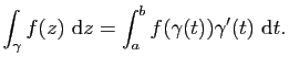 $\displaystyle \int_\gamma f(z)&nbsp;\mathrm{d}z=\int_a^b f(\gamma(t))\gamma'(t)&nbsp;\mathrm{d}t.$
